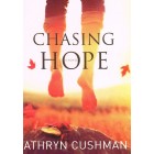 Chasing Hope by Kathryn Cushman